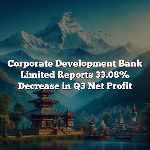 Corporate Development Bank Limited Reports 33.08% Decrease in Q3 Net Profit