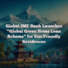 Global IME Bank Launches “Global Green Home Loan Scheme” for Eco-Friendly Residences