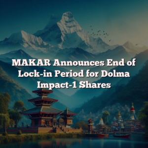 MAKAR Announces End of Lock-in Period for Dolma Impact-1 Shares