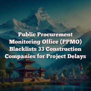 Public Procurement Monitoring Office (PPMO) Blacklists 33 Construction Companies for Project Delays