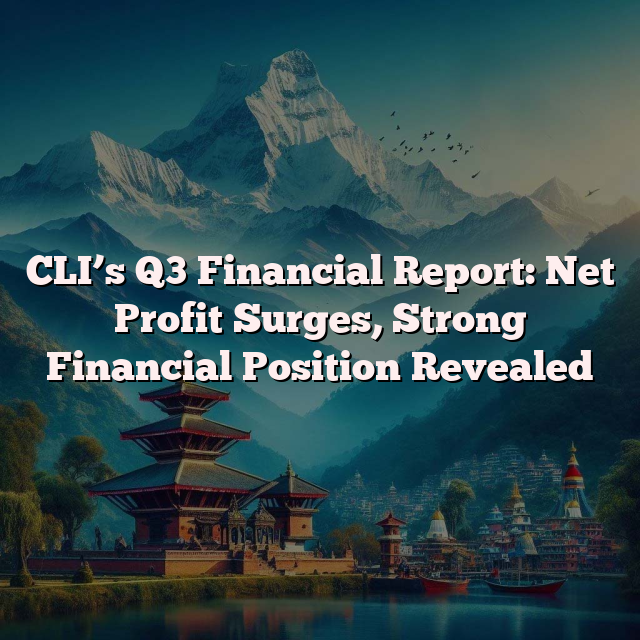 CLI’s Q3 Financial Report: Net Profit Surges, Strong Financial Position Revealed