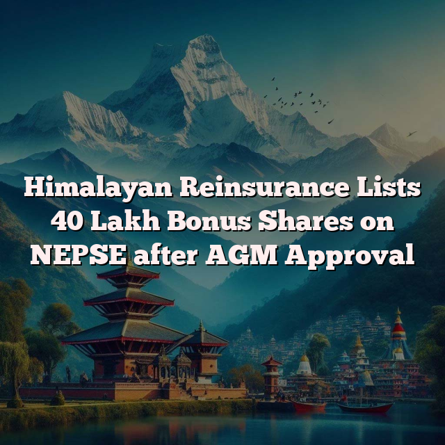 Himalayan Reinsurance Lists 40 Lakh Bonus Shares on NEPSE after AGM Approval