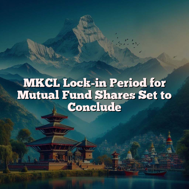 MKCL Lock-in Period for Mutual Fund Shares Set to Conclude