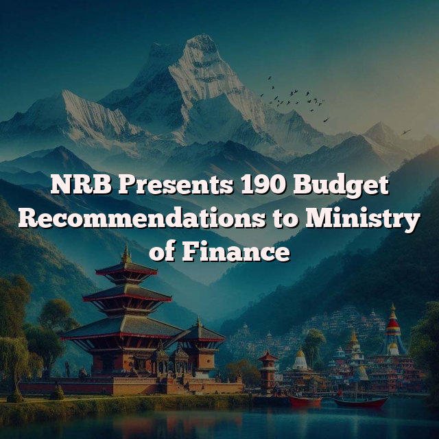 NRB Presents 190 Budget Recommendations to Ministry of Finance