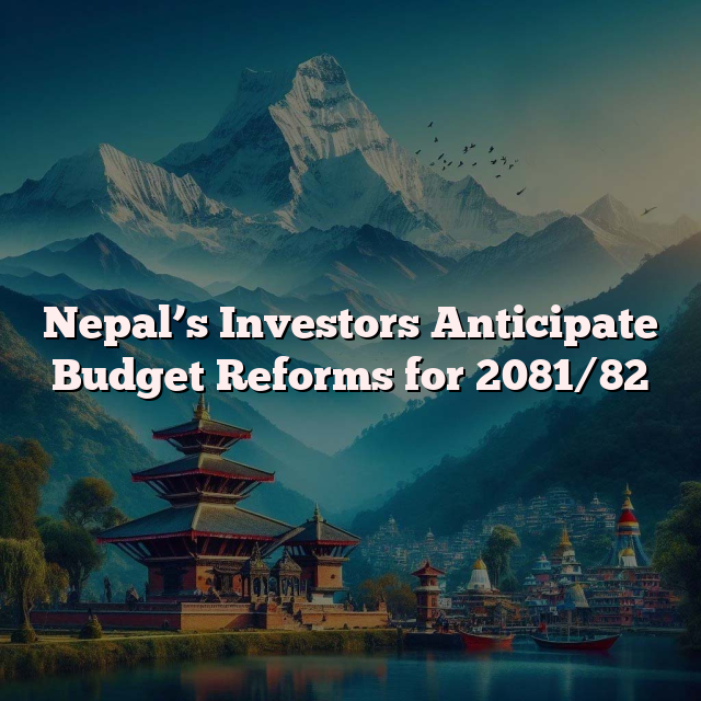 Nepal’s Investors Anticipate Budget Reforms for 2081/82