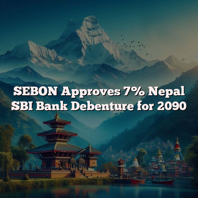 SEBON Approves 7% Nepal SBI Bank Debenture for 2090