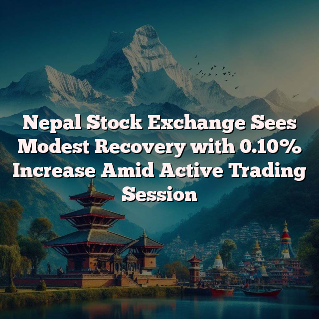 Nepal Stock Exchange Sees Modest Recovery with 0.10% Increase Amid Active Trading Session