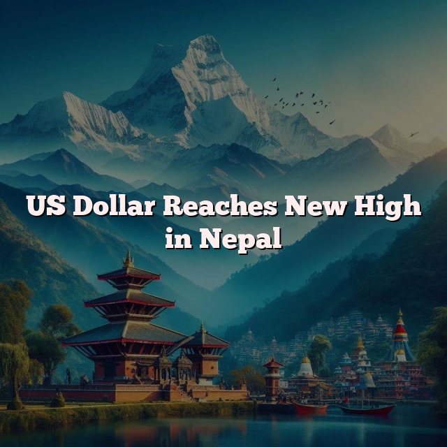 US Dollar Reaches New High in Nepal