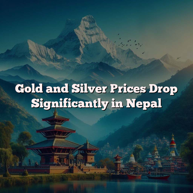 Gold and Silver Prices Drop Significantly in Nepal