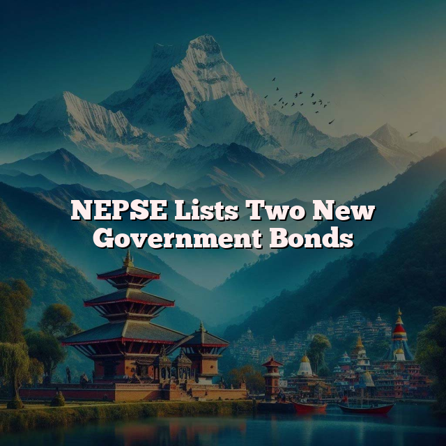 NEPSE Lists Two New Government Bonds