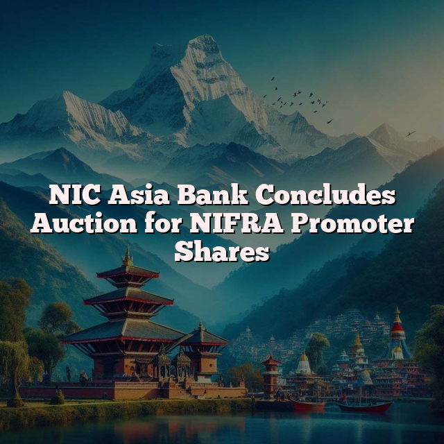 NIC Asia Bank Concludes Auction for NIFRA Promoter Shares