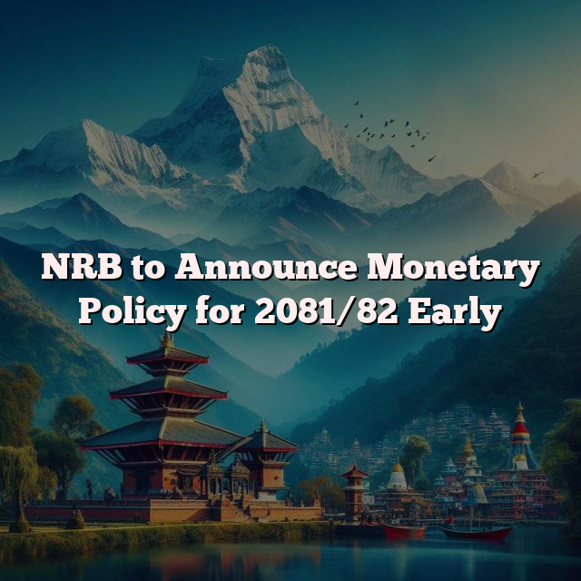 NRB to Announce Monetary Policy for 2081/82 Early