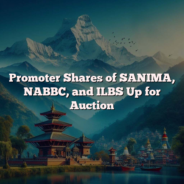 Promoter Shares of SANIMA, NABBC, and ILBS Up for Auction