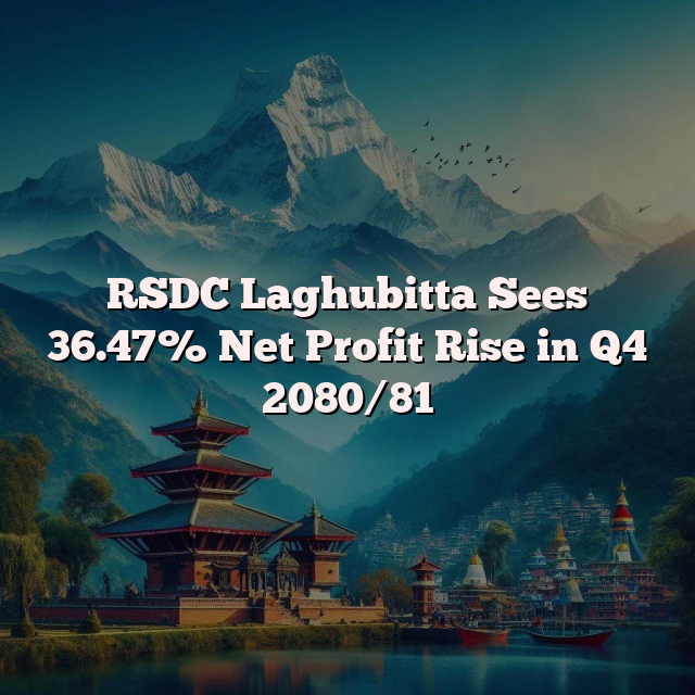 RSDC Laghubitta Sees 36.47% Net Profit Rise in Q4 2080/81