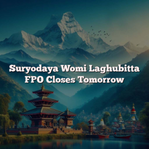 Suryodaya Womi Laghubitta FPO Closes Tomorrow