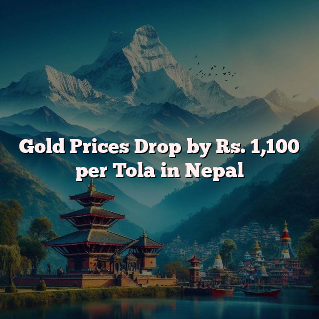 Gold Prices Drop by Rs. 1,100 per Tola in Nepal