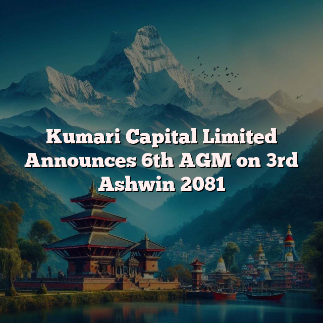 Kumari Capital Limited Announces 6th AGM on 3rd Ashwin 2081