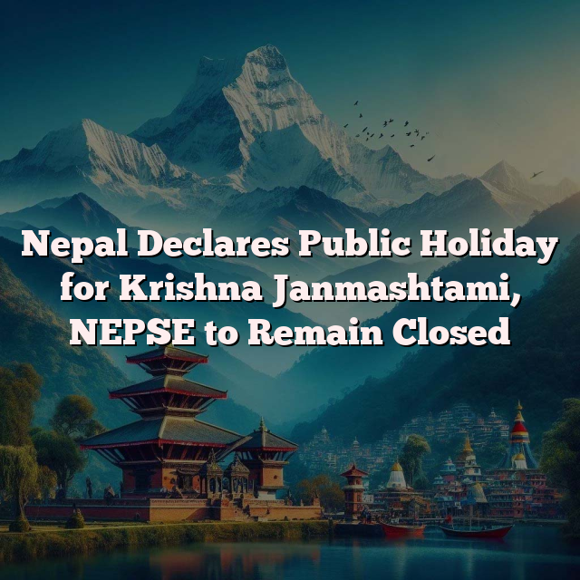 Nepal Declares Public Holiday for Krishna Janmashtami, NEPSE to Remain Closed