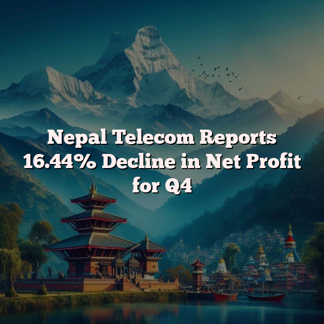 Nepal Telecom Reports 16.44% Decline in Net Profit for Q4