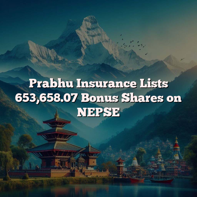 Prabhu Insurance Lists 653,658.07 Bonus Shares on NEPSE