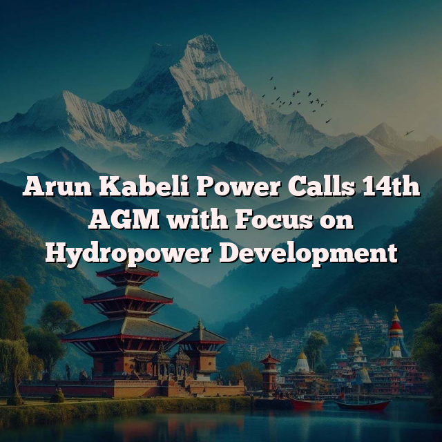 Arun Kabeli Power Calls 14th AGM with Focus on Hydropower Development