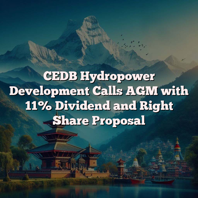 CEDB Hydropower Development Calls AGM with 11% Dividend and Right Share Proposal