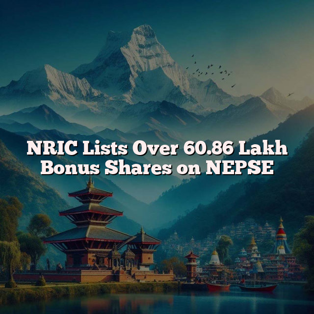 NRIC Lists Over 60.86 Lakh Bonus Shares on NEPSE