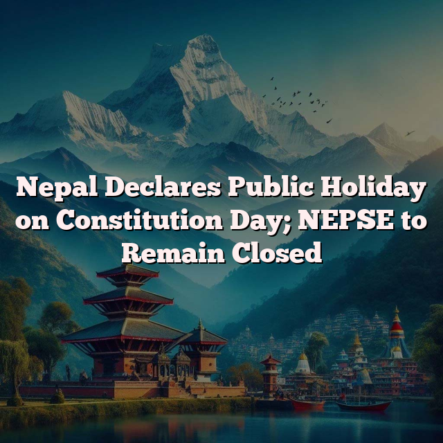 Nepal Declares Public Holiday on Constitution Day; NEPSE to Remain Closed