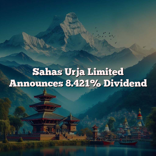 Sahas Urja Limited Announces 8.421% Dividend