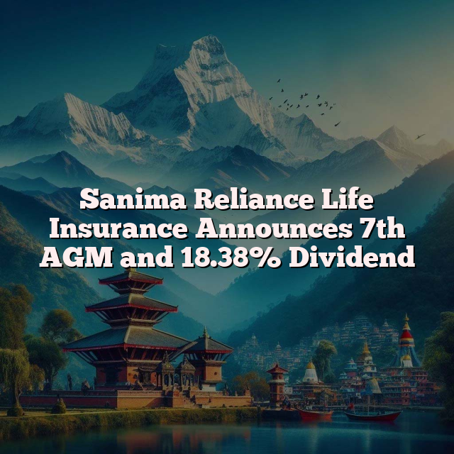 Sanima Reliance Life Insurance Announces 7th AGM and 18.38% Dividend