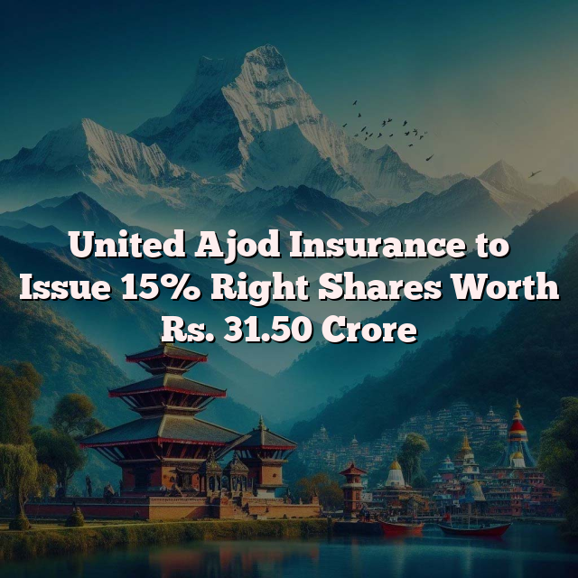 United Ajod Insurance to Issue 15% Right Shares Worth Rs. 31.50 Crore