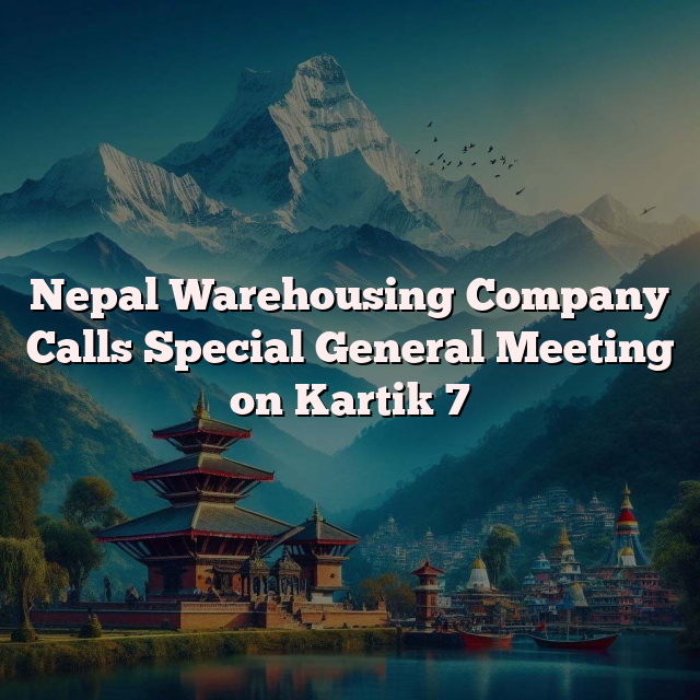 Nepal Warehousing Company Calls Special General Meeting on Kartik 7