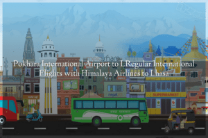 Pokhara International Airport to LRegular International Flights with Himalaya Airlines to Lhasa